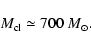 \begin{displaymath}M_{\rm cl}\simeq 700~M_{\odot}.
\end{displaymath}