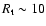 $R_{\rm t} \sim 10$