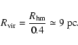 \begin{displaymath}R_{\rm vir}=\frac{R_{\rm hm}}{0.4}\simeq 9{\rm ~pc}.
\end{displaymath}