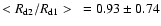 $<R_{\rm d2}/R_{\rm d1}>~ = 0.93 \pm 0.74$