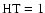 $\rm HT=1$