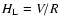 $H_{\rm L} = V/R$