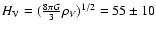 $H_{\rm V} = (\frac{8\pi
G}{3}\rho_{V})^{1/2} = 55 \pm 10 $