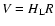 $V = H_{\rm L} R$