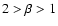 ${\rm 2 > {\beta} > 1}$