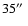 $35\hbox {$^{\prime \prime }$ }$