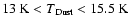 ${\rm 13~K} < T_{\rm Dust} < 15.5~\rm K$