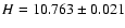 $H=10.763 \pm 0.021$