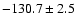$-130.7\pm 2.5 $