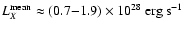 $L_{X}^{\rm mean} \approx (0.7{-}1.9)
\times 10^{28}~{\rm erg~s^{-1}}$