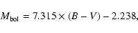\begin{displaymath}M_{\rm bol} = 7.315 \times (B-V) - 2.238,
\end{displaymath}