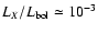 $L_{X}/L_{\rm bol}\simeq 10^{-3}$