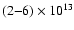 $(2{-}6) \times 10^{13}$