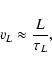 \begin{displaymath}v_{L} \approx \frac{L}{\tau_{L}},
\end{displaymath}