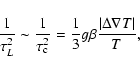 \begin{displaymath}\frac{1}{\tau_{L}^{2}} \sim \frac{1}{\tau_{\rm c}^{2}} = \frac{1}{3}g
\beta \frac{\vert\Delta \nabla T\vert}{T},
\end{displaymath}