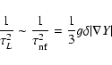 \begin{displaymath}\frac{1}{\tau_{L}^{2}} \sim \frac{1}{\tau_{\rm nf}^{2}} = \frac{1}{3} g
\delta \vert \nabla Y\vert
\end{displaymath}