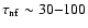 $\tau_{\rm nf} \sim 30{-}100$