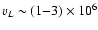 $v_{L} \sim (1{-}3) \times 10^{6}$