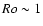 $Ro\sim 1$
