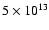$5 \times 10^{13}$