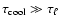 $\tau_{\rm cool} \gg \tau_{\ell}$