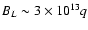 $B_{L} \sim 3 \times 10^{13} q$