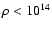 $\rho < 10^{14}$