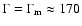 $\Gamma = \Gamma_{\rm m} \approx
170$