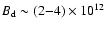 $B_{\rm d} \sim (2{-}4) \times 10^{12}$