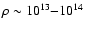 $\rho \sim
10^{13}{-}10^{14}$