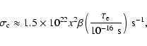 \begin{displaymath}\sigma_{\rm c} \approx 1.5 \times 10^{22} x^{2} \beta \left(
\frac{\tau_{\rm e}}{10^{-16}\; {\rm s}} \right) \; {\rm s}^{-1},
\end{displaymath}