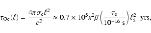 \begin{displaymath}\tau_{\rm O\rm c}(\ell) = \frac{4 \pi \sigma_{\rm c} \ell^{2}...
...rm e}}{10^{-16}~
{\rm s}} \right) \ell_{5}^{2} \;\; {\rm yrs},
\end{displaymath}