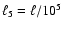 $\ell_{5} = \ell/10^{5}$