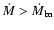 ${\dot{M}}> {\dot{M}}_{\rm ba}$