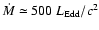 ${\dot{M}}\simeq 500~ {L_{\rm Edd}/c^2}$