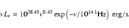 \begin{displaymath}\nu {L_\nu}= 10^{38.45} \nu^{0.45} \exp\left(- \nu / 10^{14.1} {\rm Hz}\right)
~ {\rm erg/s}.
\end{displaymath}