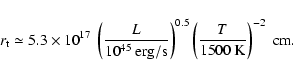 \begin{displaymath}r_{\rm t} \simeq 5.3 \times 10^{17} ~
\left({\displaystyle\f...
...le\frac{\mathstrut T}{1500 ~ {\rm K}}}\right)^{-2} ~ {\rm cm}.
\end{displaymath}