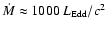 ${\dot{M}}\approx 1000~ {L_{\rm Edd}/c^2}$