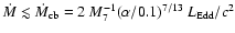 ${\dot{M}}\lesssim {\dot{M}}_{\rm cb} = 2 ~ M_7^{-1}
(\alpha / 0.1)^{7/13} ~ {L_{\rm Edd}/c^2}$