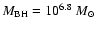 ${M_{\rm BH}}= 10^{6.8}~ {M_\odot}$