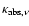 $\kappa_{\rm abs, \nu}$