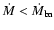 ${\dot{M}}< {\dot{M}}_{\rm ba}$