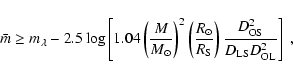 \begin{displaymath}\bar{m}\geq m_{\lambda} -2.5\log
\left[1.04\left(\frac{M}{M_{...
...}}\right)
\frac{D_{\rm OS}^2}{D_{\rm LS}D_{\rm OL}^2}\right]~,
\end{displaymath}