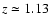 $z\simeq 1.13$