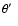 $\theta \hbox{$^\prime$ }$