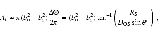 \begin{displaymath}A_I \simeq\pi (b_{\rm o}^2-b_{\rm i}^2)\frac{\Delta
\Theta}{2...
...{R_{\rm S}}{D_{\rm OS}\sin
\theta \hbox{$^\prime$ }}\right)
~,
\end{displaymath}