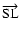 $\overrightarrow{\rm SL}$