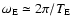 $\omega
_{\rm E}\simeq 2\pi/T_{\rm E}$