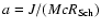 $a=J/(McR_{\rm Sch})$