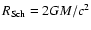 $R_{\rm
Sch}=2GM/c^2$